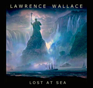 LAWRENCE WALLACE released first single for his upcoming album “Lost At Sea”.