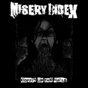Read more about the article Misery Index – Coffin Up The Nails (συλλογή)