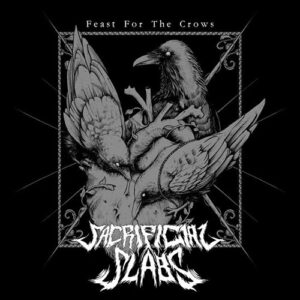 Read more about the article Sacrificial Slabs – Feast For The Crows (EP)