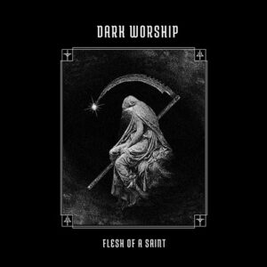 Read more about the article Dark Worship – Flesh Of A Saint (EP)