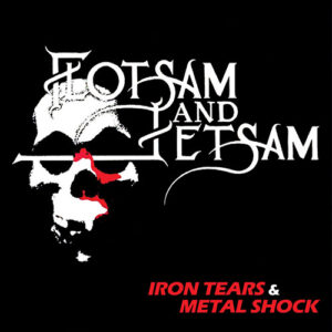 Flotsam & Jetsam – Iron Tears & Metal Shock [1985 Demos]