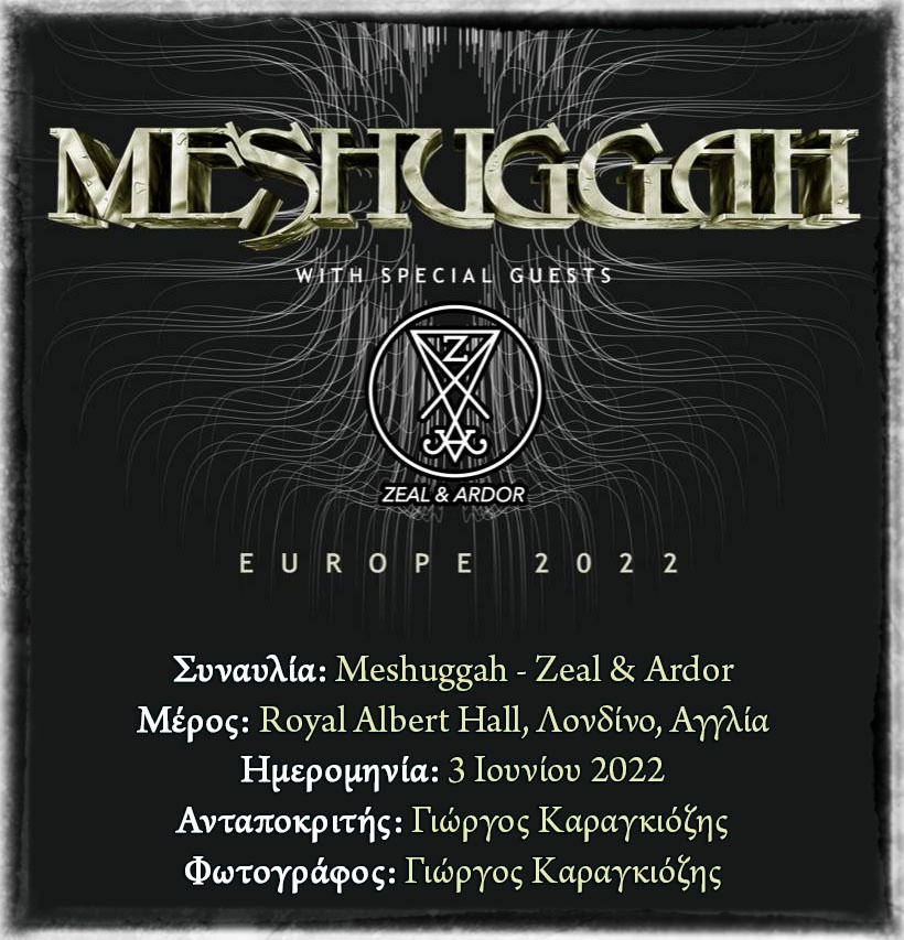 Read more about the article Συναυλία: Meshuggah -Zeal & Ardor (Royal Albert Hall, Λονδίνο, Αγγλία – 3/6/2022)