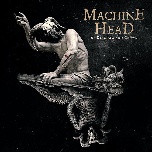 Read more about the article Machine Head – Of Kingdom And Crown
